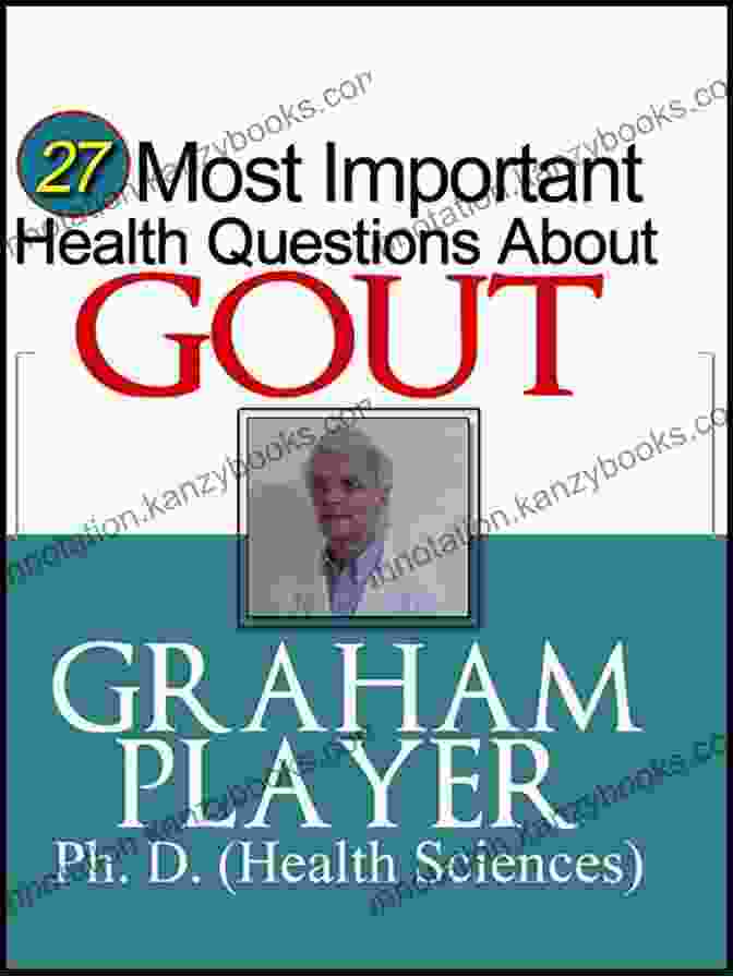 27 Most Important Health Questions About Gout Book Cover 27 Most Important Health Questions About Gout: Not For Dummies Answers (27 Most Important Health Questions Series)