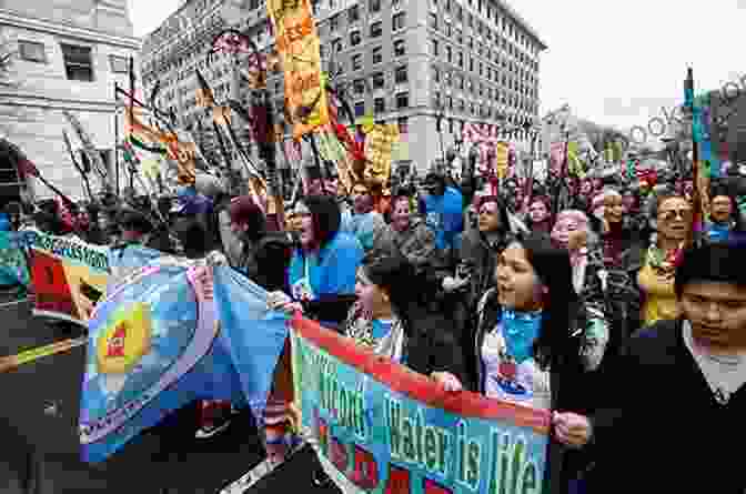 A Photograph Of A Group Of Indigenous Activists Protesting The Construction Of A Pipeline On Their Traditional Lands Unsettling Truths: The Ongoing Dehumanizing Legacy Of The Doctrine Of Discovery