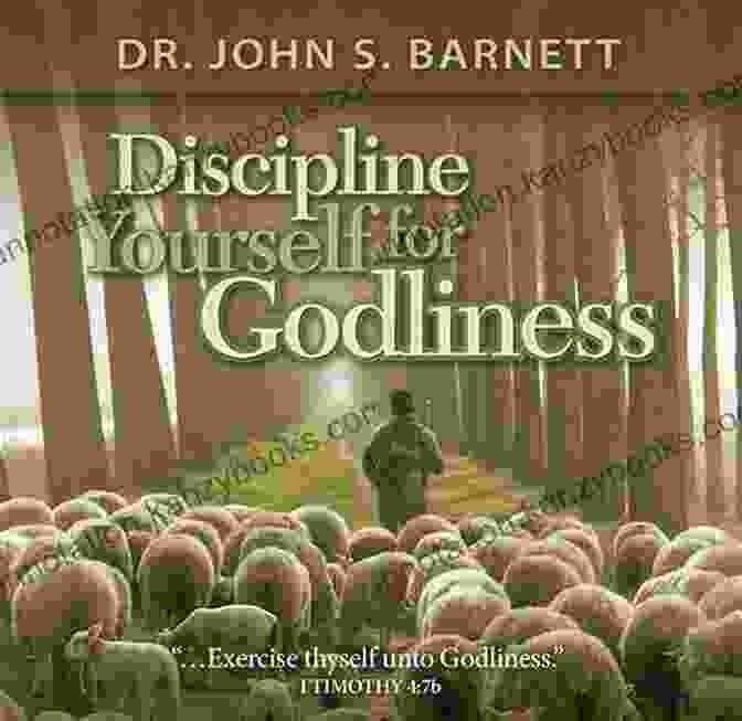 Discipline Yourself For Godliness By John Samuel Barnett Discipline Yourself For Godliness John Samuel Barnett