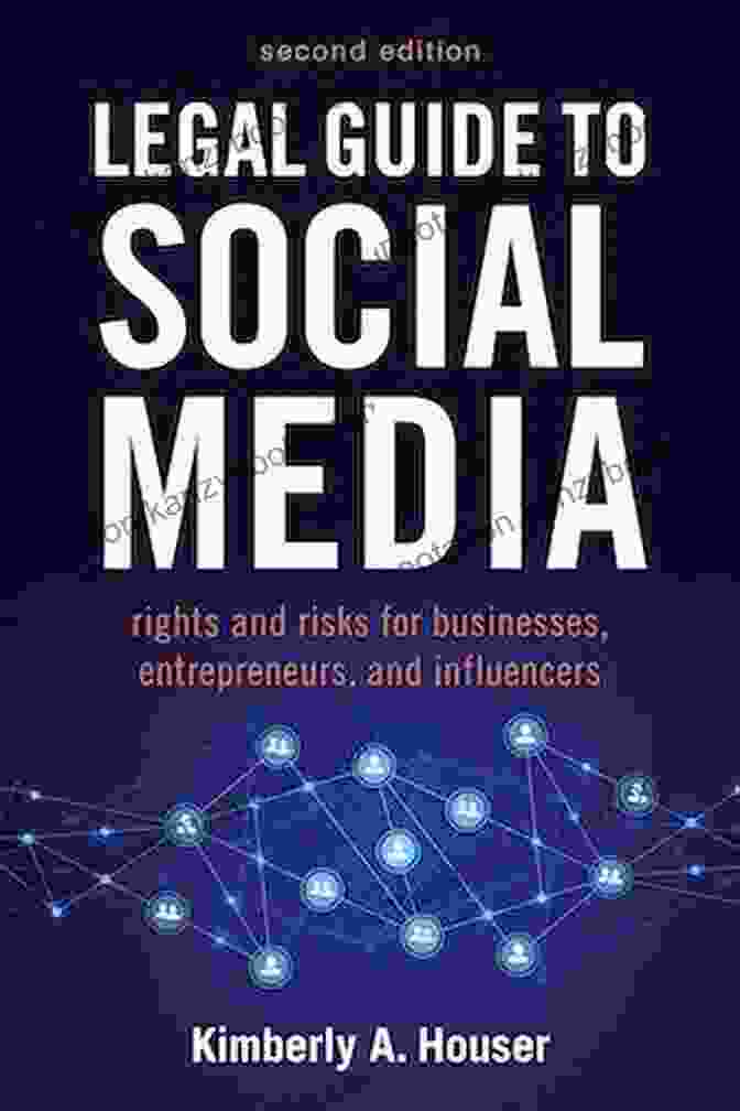 Legal Guide To Social Media Second Edition Book Cover Legal Guide To Social Media Second Edition: Rights And Risks For Businesses Entrepreneurs And Influencers