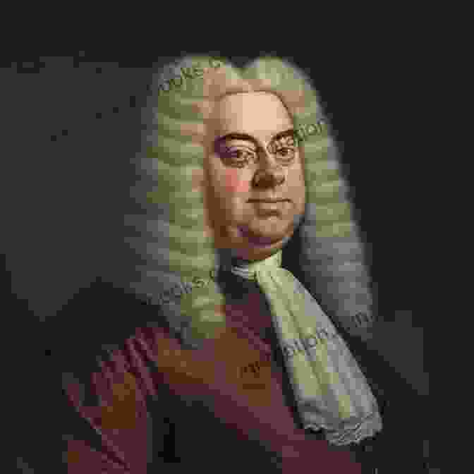 Portrait Of George Frideric Handel, A Master Of Baroque Opera And Oratorio Music In The Seventeenth And Eighteenth Centuries: The Oxford History Of Western Music