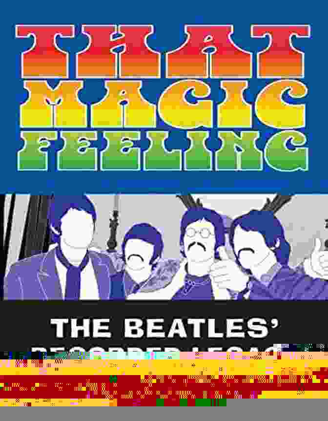 The Beatles Recorded Legacy Volume Two 1966 1970 Book Cover Back That Magic Feeling: The Beatles Recorded Legacy Volume Two 1966 1970