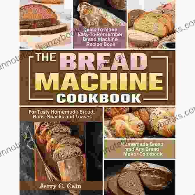 The Bread Machine Cookbook Cover Image Depicting A Variety Of Fresh Baked Bread Loaves The Bread Machine Cookbook: Show Off Your Homemade Artisan Bread With These Super Easy Hands Off Recipes Perfect For Beginners And Home Bakers Healthy And Gluten Free Options Included