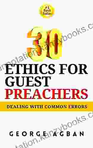 30 ETHICS FOR GUEST PREACHERS: Dealing With Common Errors