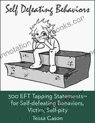 300 EFT Tapping Statements For Self Defeating Behaviors Victim Self Pity