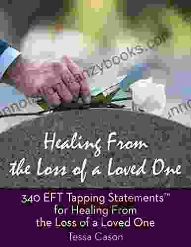 340 EFT Tapping Statements For Healing From The Loss Of A Loved One