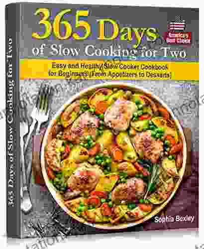 365 Days Of Slow Cooking For Two: Easy And Healthy Slow Cooker Cookbook For Beginners (From Appetizers To Desserts)