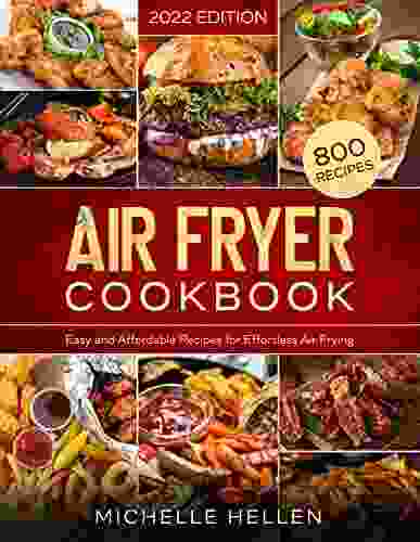 Air Fryer Cookbook: 800 Easy And Affordable Recipes For Effortless Air Frying