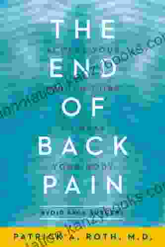 The End Of Back Pain: Access Your Hidden Core To Heal Your Body