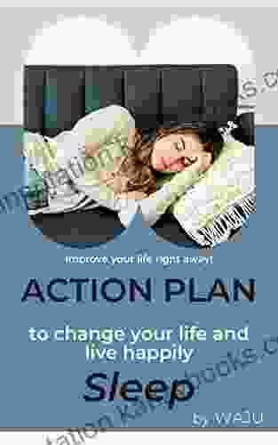 Action Plan To Change Your Life And Live Happily: Sleep