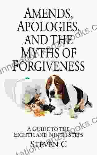 Amends Apologies and the Myths of Forgiveness: A Guide to the Eighth and Ninth Steps (Experience Strength Hope for Recovering Addicts)