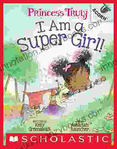 I Am A Super Girl : An Acorn (Princess Truly #1)