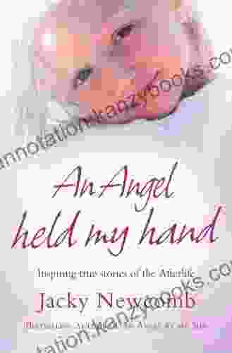 An Angel Held My Hand: Inspiring True Stories Of The Afterlife