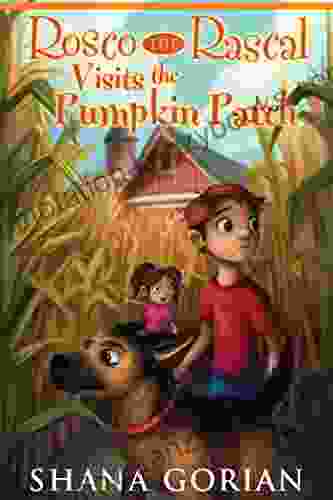 Rosco The Rascal Visits The Pumpkin Patch: An Illustrated Chapter Adventure For Kids