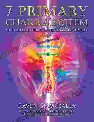 7 Primary Chakra System: An Illustrated Guide To The 7 Primary Chakras