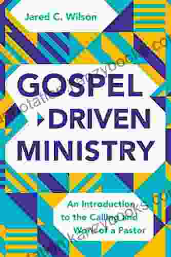 Gospel Driven Ministry: An Introduction to the Calling and Work of a Pastor