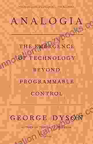 Analogia: The Emergence Of Technology Beyond Programmable Control