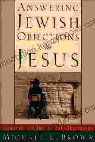 Answering Jewish Objections To Jesus : Volume 1: General And Historical Objections