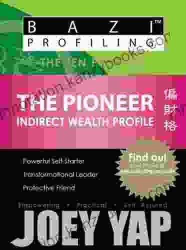 BaZi Profiling The Pioneer (Indirect Wealth Profile) (BaZi Profiling The Ten Profiles)