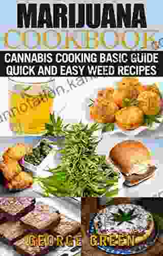 Marijuana Cookbook: Cannabis Cooking Basic Guide Quick And Easy Weed Recipes (Cooking With Weed)