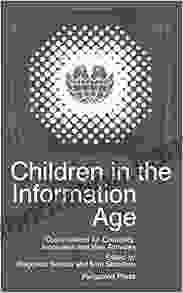 Children In The Information Age: Opportunities For Creativity Innovation And New Activities