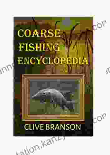 Coarse Fish Encyclopedia By Clive Branson : Coarse Fish And Methods Techniques