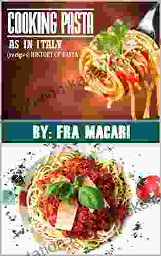 cooking pasta as in italy (recipes) history of pasta