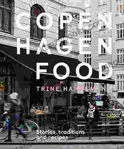 Copenhagen Food: Stories Traditions And Recipes