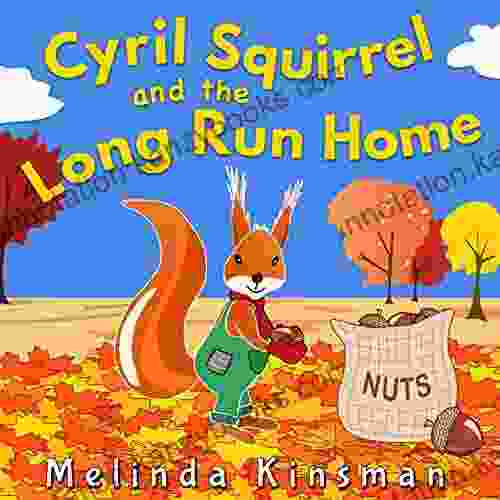 Cyril Squirrel And The Long Run Home: Fun Rhyming Bedtime Story Picture / Beginner Reader (for Age 3 6) (Top Of The Wardrobe Gang Picture 13)