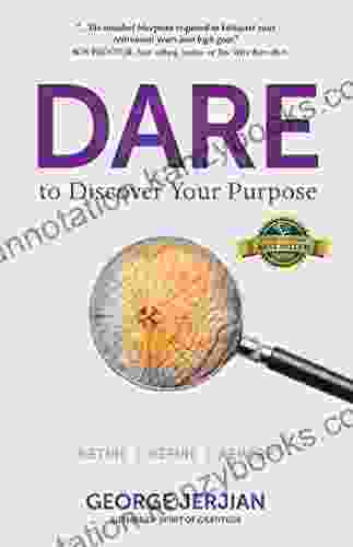 Dare To Discover Your Purpose : Retire Refire Rewire