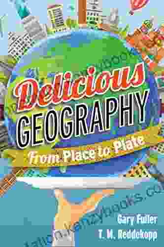 Delicious Geography: From Place To Plate