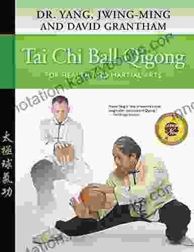 Tai Chi Ball Qigong: For Health And Martial Arts