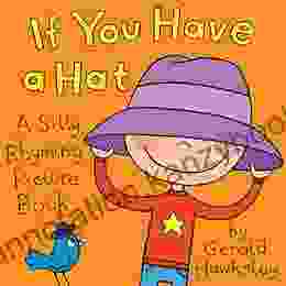 If You Have A Hat: A Silly Rhyming Picture For Kids