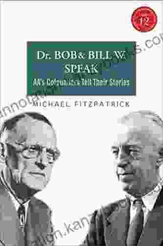 Dr Bob And Bill W Speak: AA S Cofounders Tell Their Stories