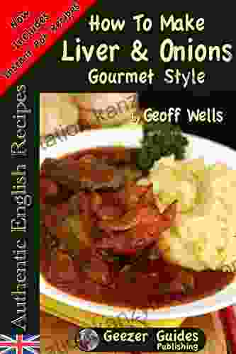 How To Make Liver Onions Gourmet Style (Authentic English Recipes 4)