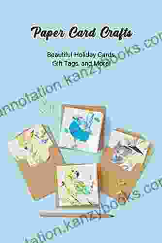 Paper Card Crafts: Beautiful Holiday Cards Gift Tags And More