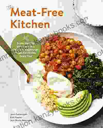 The Meat Free Kitchen: Super Healthy And Incredibly Delicious Vegetarian Meals For All Day Every Day