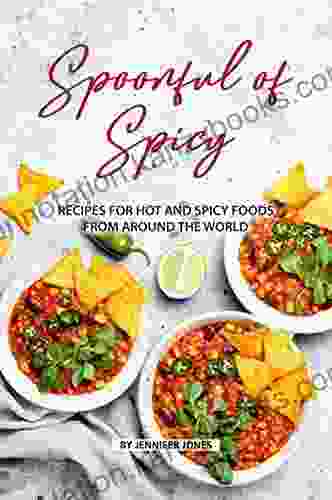 Spoonful of Spicy: Recipes for Hot and Spicy Foods from Around the World