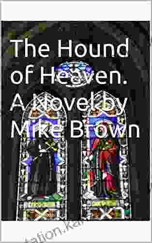 The Hound Of Heaven A Novel By Mike Brown