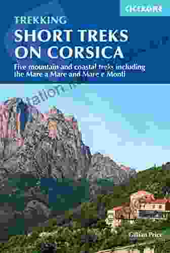 Short Treks On Corsica: Five Mountain And Coastal Treks Including The Mare A Mare And Mare E Monti