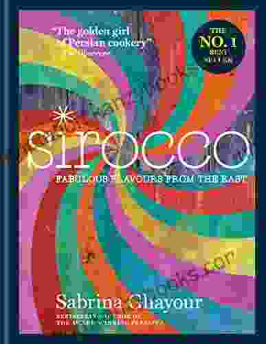 Sirocco: Fabulous Flavours From The East: The 2nd From The Author Of Persiana Feasts Bazaar And Simply