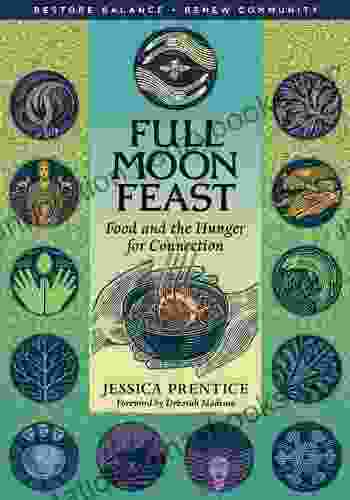 Full Moon Feast: Food And The Hunger For Connection