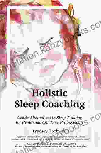 Holistic Sleep Coaching: Gentle Alternatives to Sleep Training for Health and Childcare Professionals