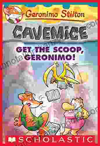 Get The Scoop Geronimo (Geronimo Stilton Cavemice #9)