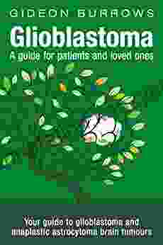 Glioblastoma A guide for patients and loved ones (Facing Brain Cancer 2)