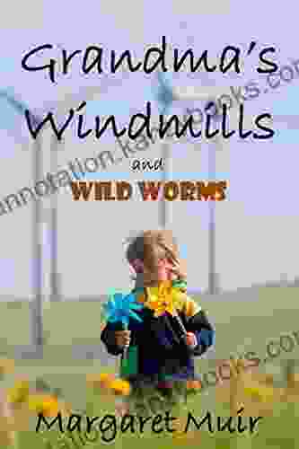 Grandma S Windmills: And Wild Worms