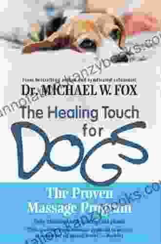 Healing Touch for Dogs: The Proven Massage Program