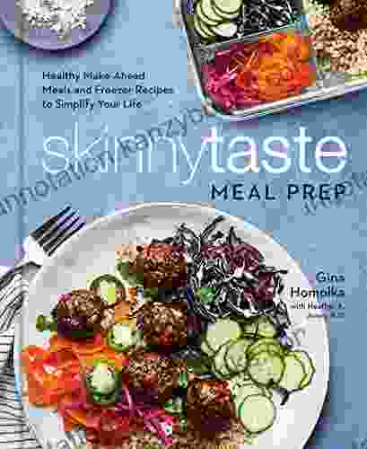 Skinnytaste Meal Prep: Healthy Make Ahead Meals And Freezer Recipes To Simplify Your Life: A Cookbook