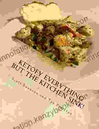 Ketofy Everything But The Kitchen Sink : Anthology Of She Calls Me Hobbit S Recipes