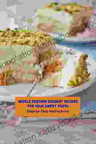 Middle Eastern Dessert Recipes For Your Sweet Tooth: Step By Step Instructions: Middle Eastern Desserts